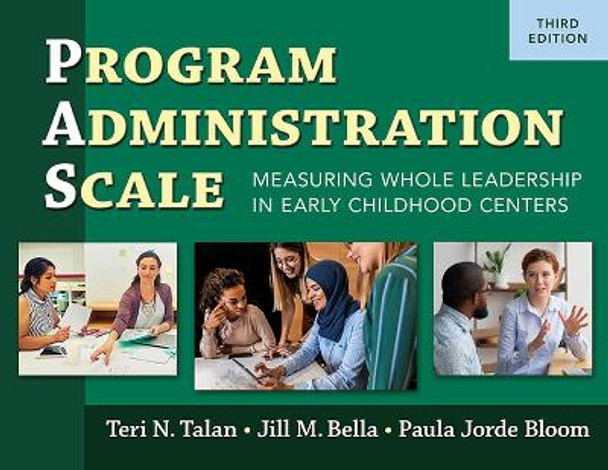 Program Administration Scale (PAS): Measuring Whole Leadership in Early Childhood Centers by Teri N. Talan 9780807767603