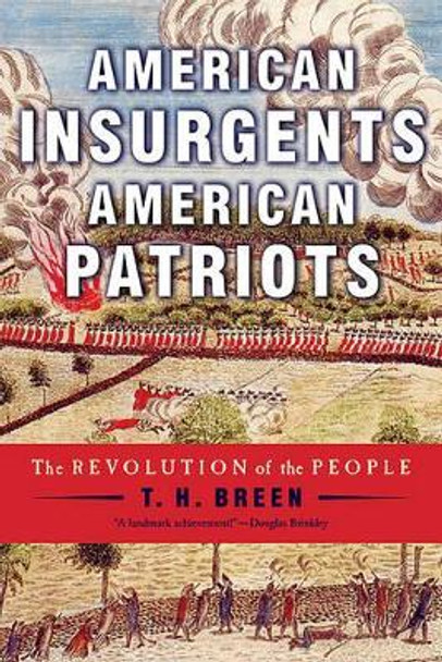 American Insurgents, American Patriots by Breen T. H. 9780809024797