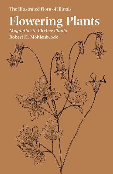 Flowering Plants: Magnolias to Pitcher Plants by Robert H. Mohlenbrock 9780809335848