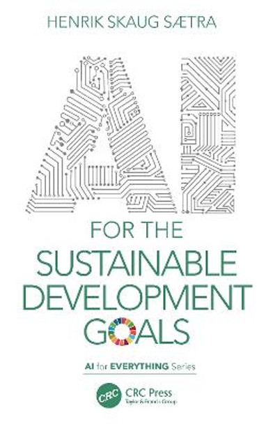 AI for the Sustainable Development Goals by Henrik Skaug Saetra