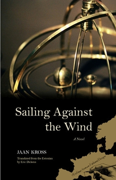 Sailing Against the Wind: A Novel by Jaan Kross 9780810126527