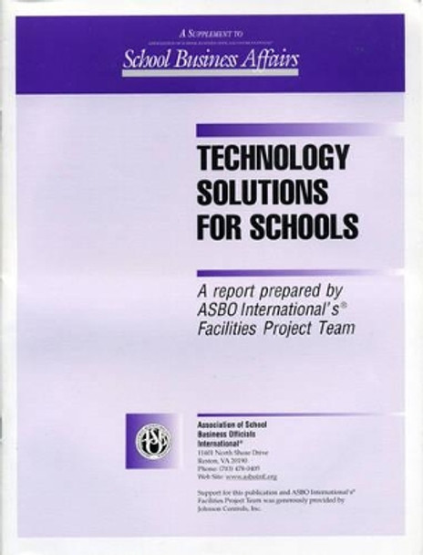 Technology Solutions for Schools: A Report Prepared by ASBO International's Facilities Project Team by School Business Officials Int'l, Association of 9780810847255