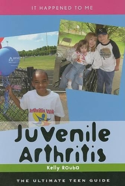 Juvenile Arthritis: The Ultimate Teen Guide by Kelly Rouba 9780810860551