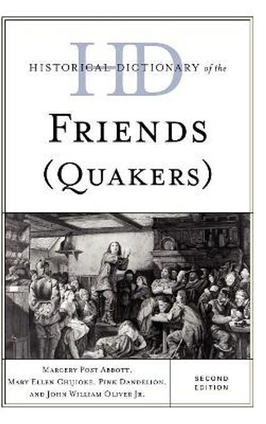 Historical Dictionary of the Friends (Quakers) by Margery Post Abbott 9780810868571