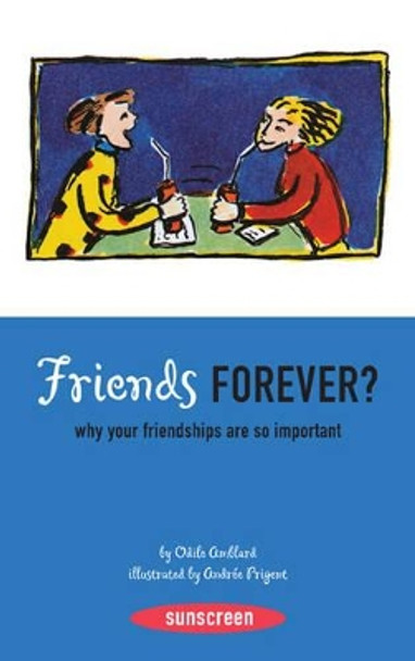 Friends Forever? Why Friendships are by Odile Amblard 9780810994805