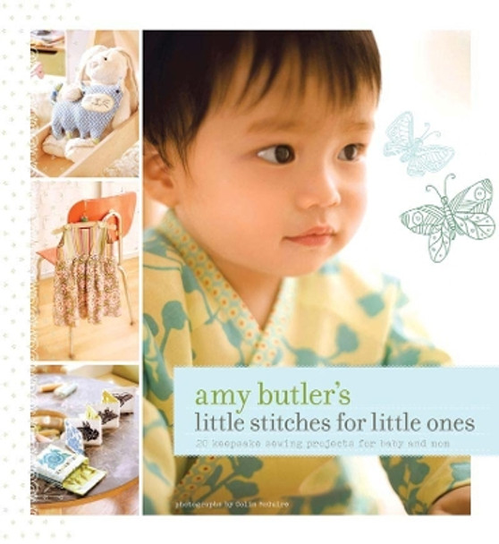 Amy Butler's Little Stitches for Little Ones by Amy Butler 9780811861281