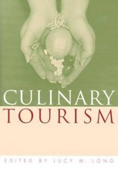 Culinary Tourism by Lucy M. Long 9780813122922