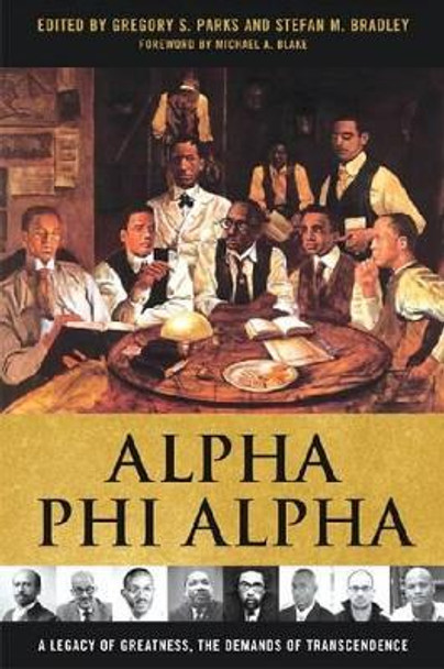 Alpha Phi Alpha: A Legacy of Greatness, the Demands of Transcendence by Michael A. Blake 9780813134215