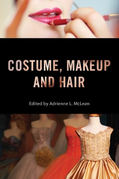 Costume, Makeup, and Hair by Adrienne L. McLean 9780813571515