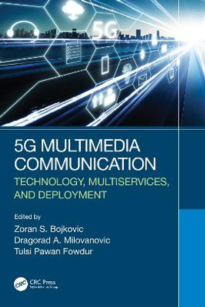 5G Multimedia Communication: Technology, Multiservices, and Deployment by Zoran S. Bojkovic