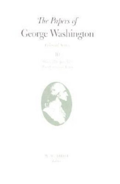 The Papers of George Washington v.10; Colonial Series;March 1774-June 1775 by George Washington 9780813915500