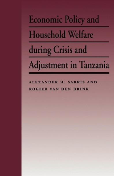 Economic Policy and Household Welfare During Crisis and Adjustment in Tanzania by Alexander H. Sarris 9780814779828