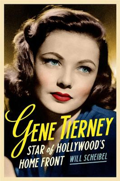 Gene Tierney: Star of Hollywood's Home Front by Will Scheibel 9780814348208