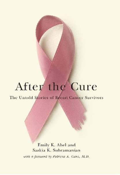 After the Cure: The Untold Stories of Breast Cancer Survivors by Emily K. Abel 9780814707357