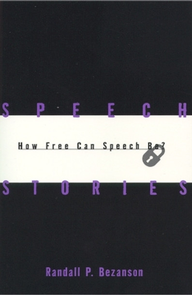 Speech Stories: How Free Can Speech Be? by Randall P. Bezanson 9780814713211