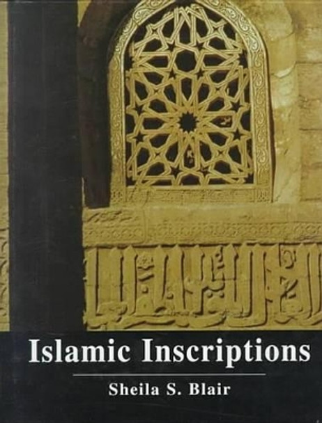 Islamic Inscriptions by Professor Sheila S. Blair 9780814713280