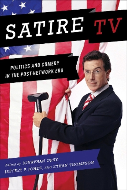 Satire TV: Politics and Comedy in the Post-Network Era by Jonathan Gray 9780814731987