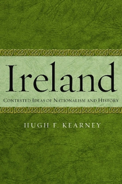Ireland: Contested Ideas of Nationalism and History by Hugh F. Kearney 9780814748008