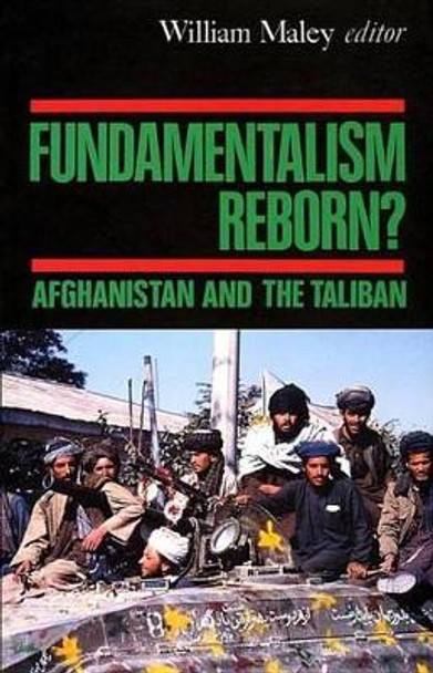 Fundamentalism Reborn?: Afghanistan under the Taliban by William Maley 9780814755853