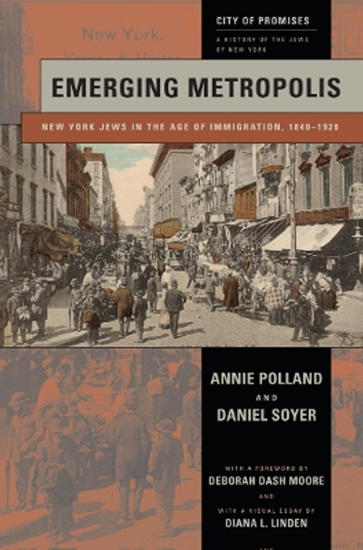 Emerging Metropolis: New York Jews in the Age of Immigration, 1840-1920 by Annie Polland 9780814767702