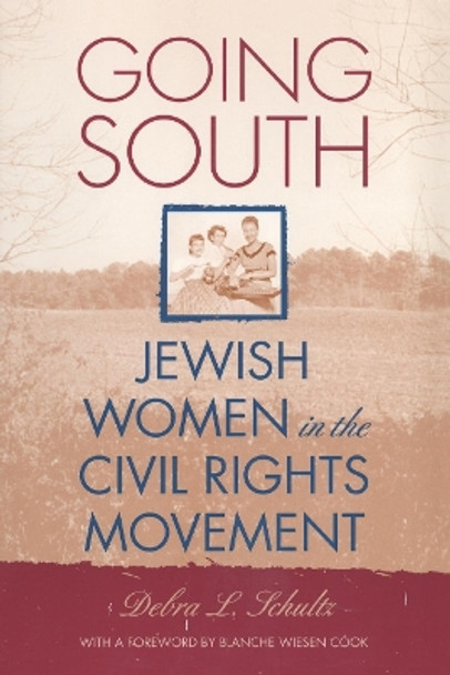 Going South: Jewish Women in the Civil Rights Movement by Debra L. Schultz 9780814797754