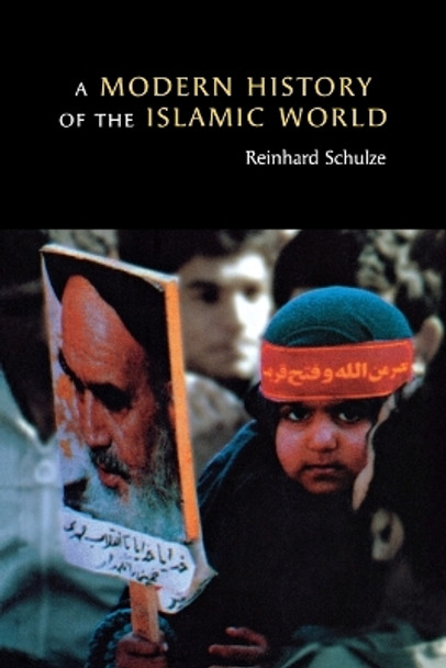 A Modern History of the Islamic World by Reinhard Schulze 9780814798195