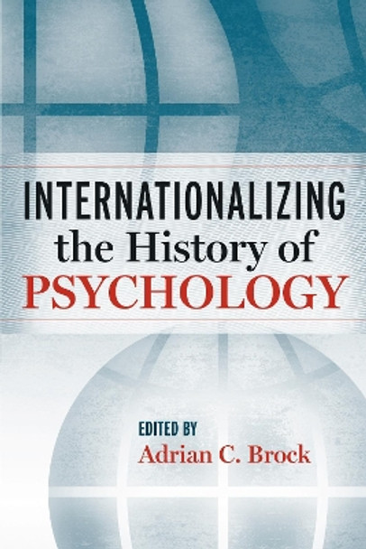 Internationalizing the History of Psychology by Adrian C. Brock 9780814799444