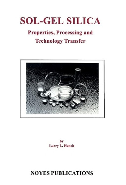 Sol-Gel Silica: Properties, Processing and Technology Transfer by Larry L. Hench 9780815514190