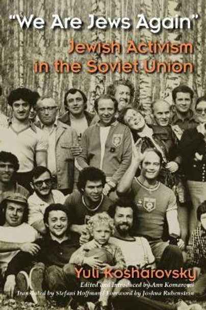 We Are Jews Again: Jewish Activism in the Soviet Union by Yuli Kosharovsky 9780815635192