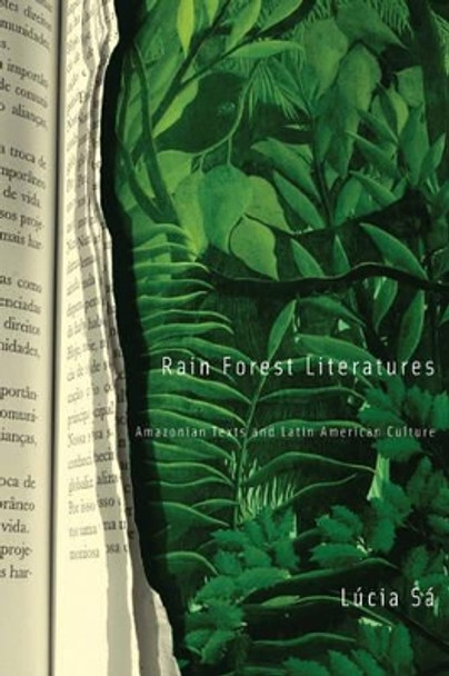 Rain Forest Literatures: Amazonian Texts And Latin American Culture by Lucia Sa 9780816643257