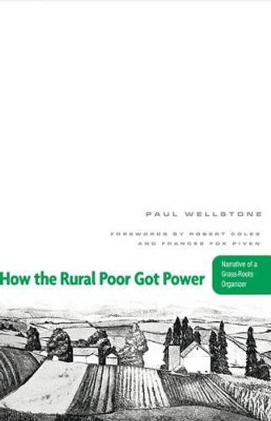 How The Rural Poor Got Power: Narrative Of A Grass-Roots Organizer by Paul Wellstone 9780816643837