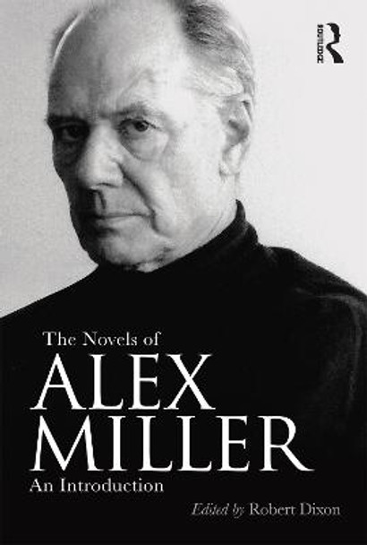 The Novels of Alex Miller: An Introduction by Robert Dixon