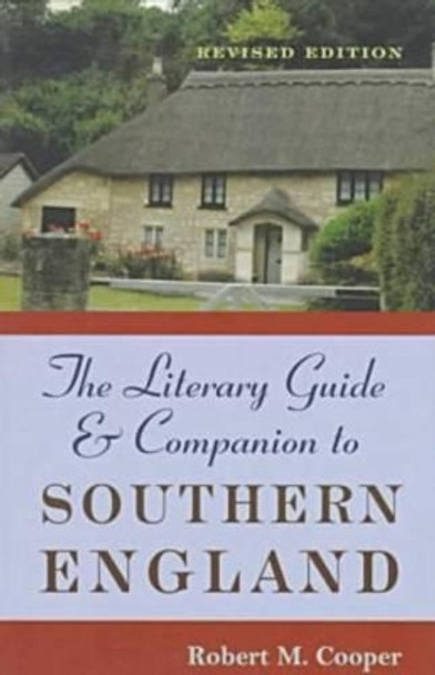 The Literary Guide and Companion to Southern England by Robert M. Cooper 9780821412268