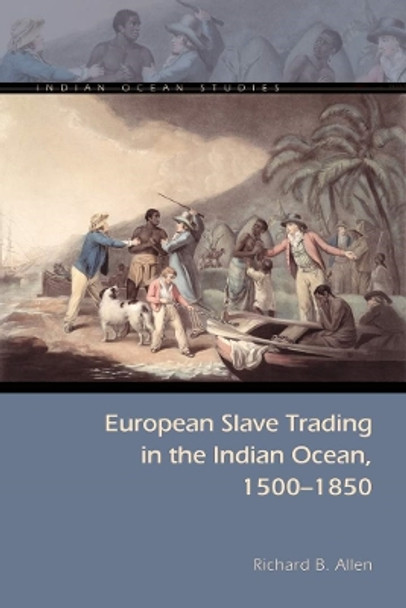 European Slave Trading in the Indian Ocean, 1500-1850 by Richard B. Allen 9780821421062