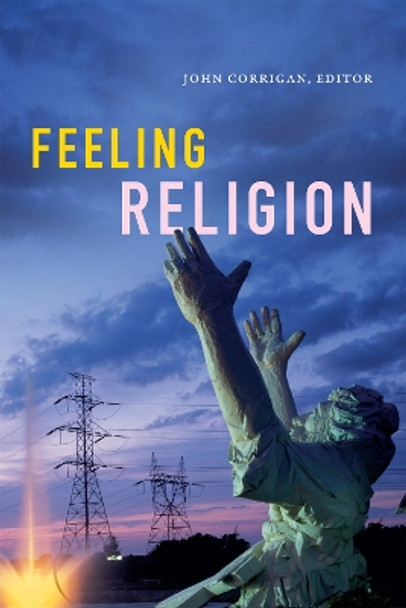 Feeling Religion by John Corrigan 9780822370376