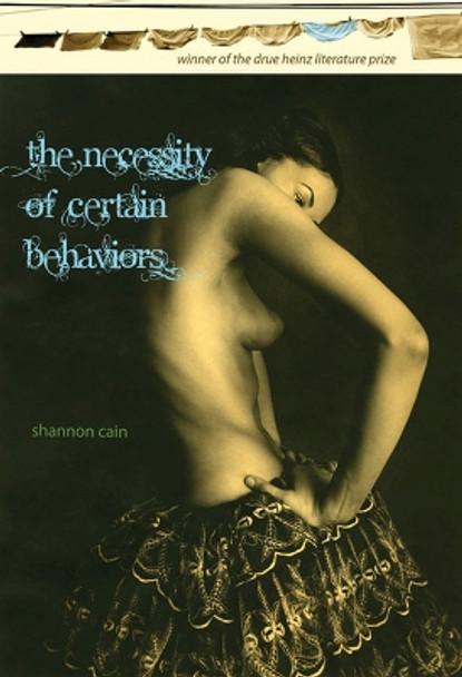 The Necessity of Certain Behaviors by Shannon Cain 9780822944102