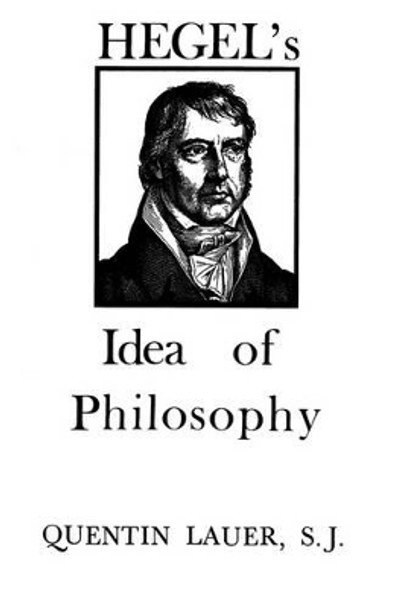 Hegel's Idea of Philosophy by Quentin Lauer 9780823209279