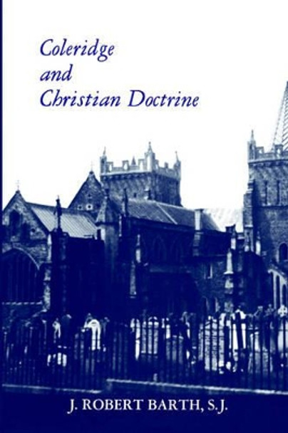 Coleridge and Christian Doctrine by Robert J. Barth 9780823211944