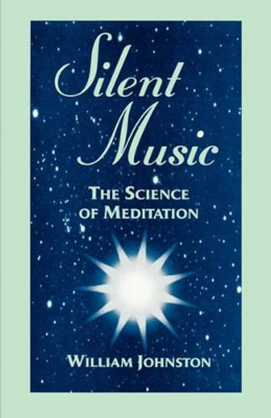 Silent Music: The Science of Meditation by William Johnston 9780823217755