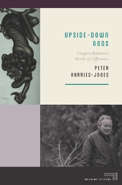 Upside-Down Gods: Gregory Bateson's World of Difference by Peter Harries-Jones 9780823270354