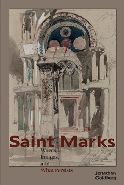 Saint Marks: Words, Images, and What Persists by Jonathan Goldberg 9780823282081