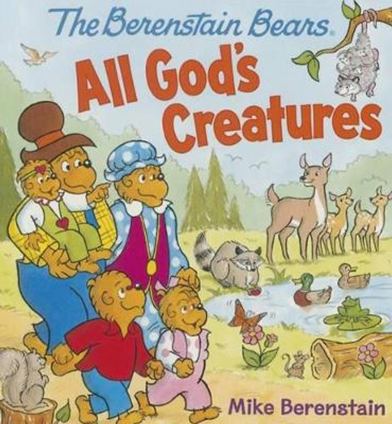 The Berenstain Bears All God's Creatures by Mike Berenstain 9780824919689