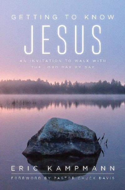 Getting to Know Jesus: An Invitation to Walk with the Lord Day by Day by Eric Kampmann 9780825307904