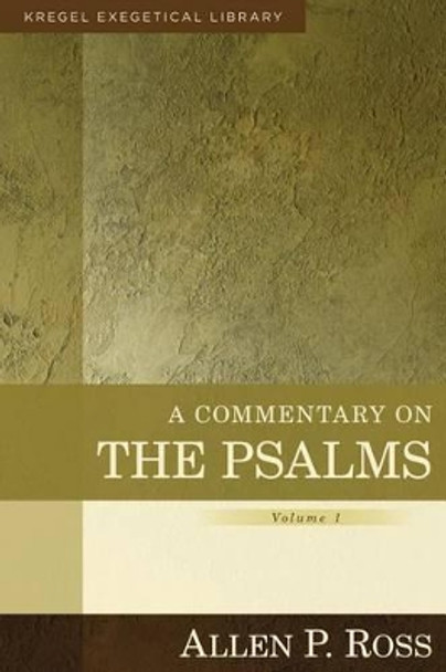 A Commentary on the Psalms: 1-41 by Allen Ross 9780825425622
