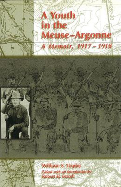 A Youth in the Meuse-Argonne: A Memoir, 1917-1918 by William S. Triplet 9780826212900