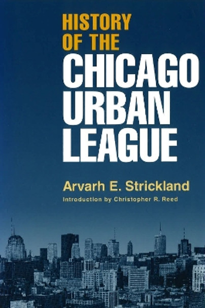 History of the Chicago Urban League by Arvarh E. Strickland 9780826213471