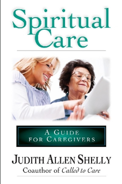 Spiritual Care: A Guide for Caregivers by Judith Allen Shelly 9780830822522