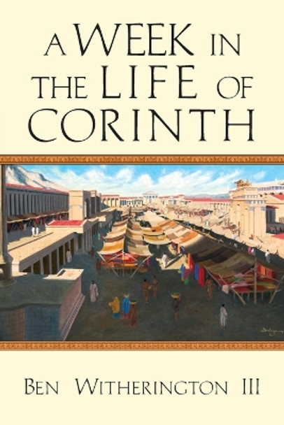 A Week in the Life of Corinth by Ben Witherington III 9780830839629