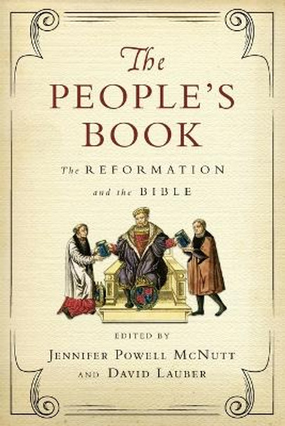 The People's Book: The Reformation and the Bible by Jennifer Powell McNutt 9780830851638