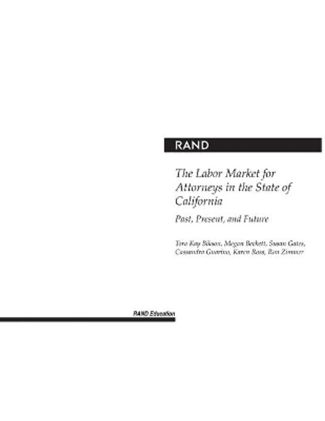 The Labor Market for Attorneys in the State of California: Past, Present, and Future by Megan Beckett 9780833034472